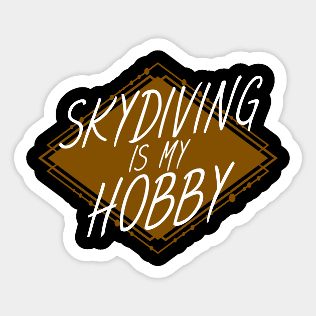 Skydiving is my hobby Sticker by maxcode